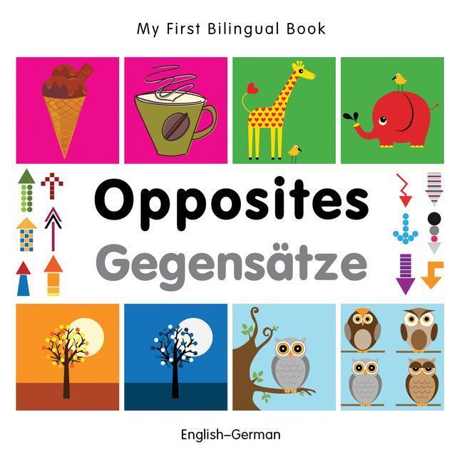 Cover: 9781840597370 | My First Bilingual Book - Opposites (English- german) | Buch | 2012