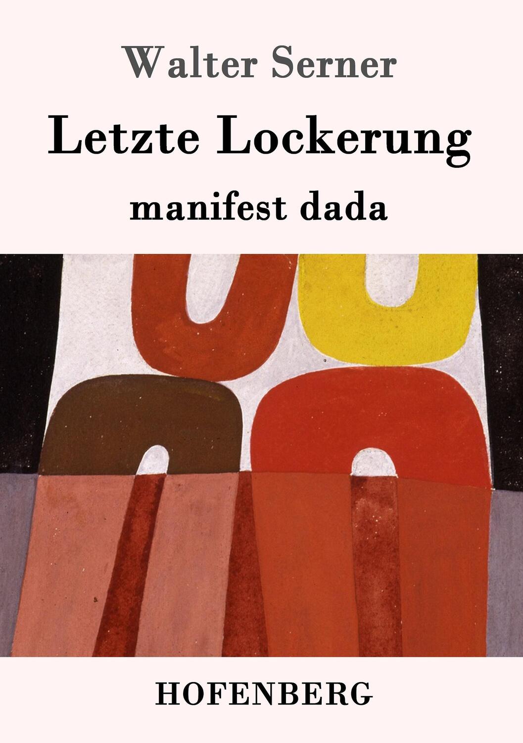 Cover: 9783861996897 | Letzte Lockerung | manifest dada | Walter Serner | Taschenbuch