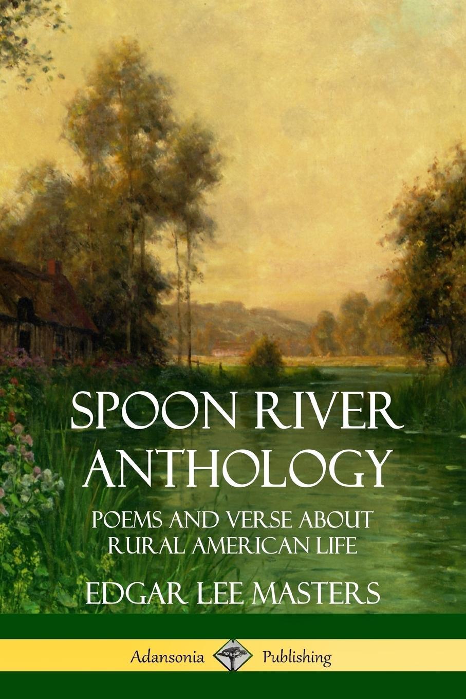 Cover: 9781387941667 | Spoon River Anthology | Poems and Verse About Rural American Life