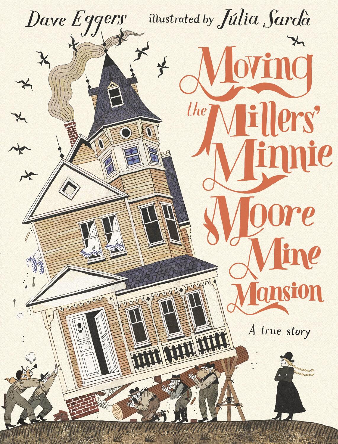 Cover: 9781529516302 | Moving the Millers' Minnie Moore Mine Mansion: A True Story | Eggers