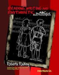 Cover: 9781883217952 | Reading, Writing and Rhythmetic | - the ABCs of Music Transcription