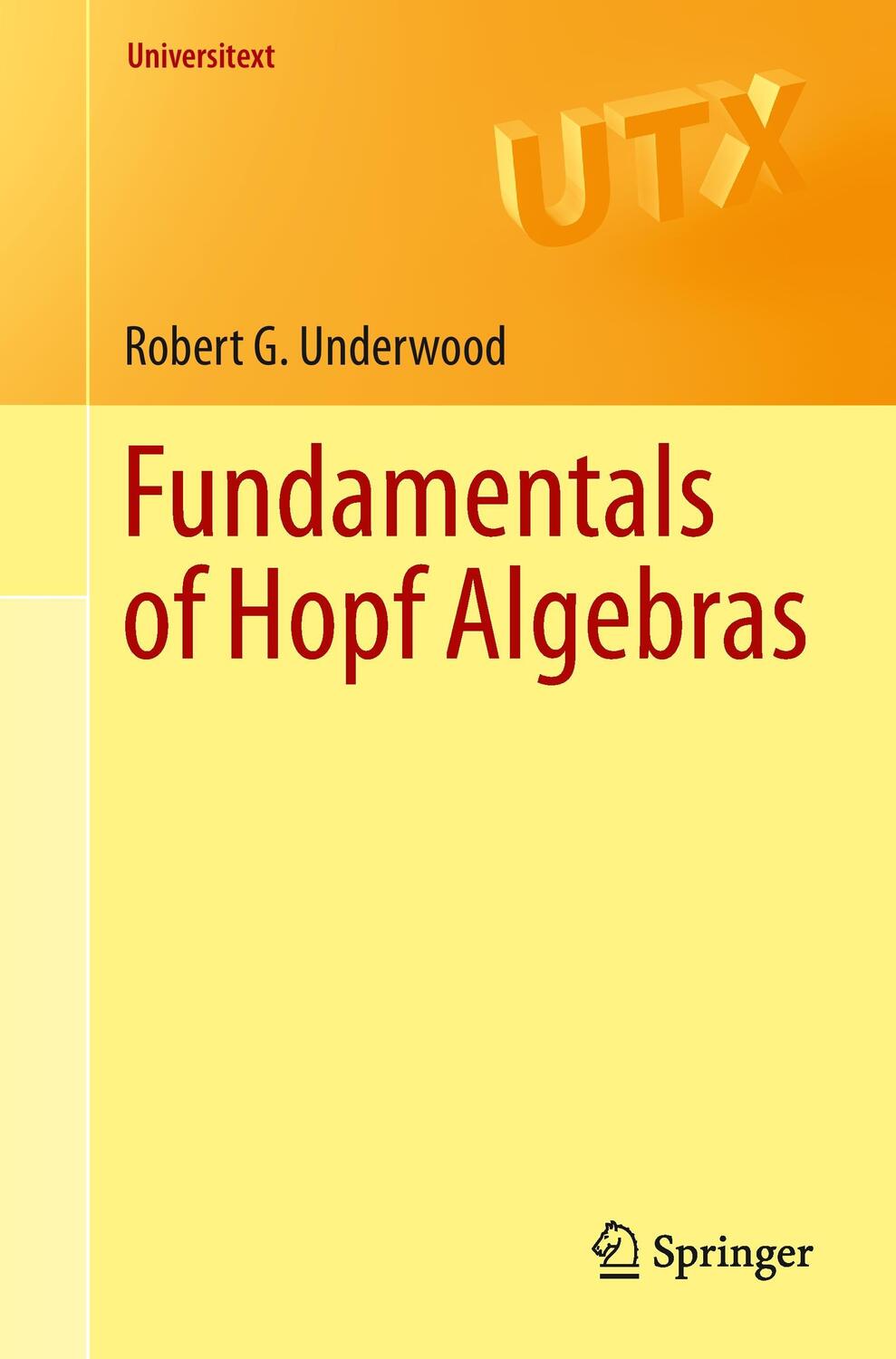 Cover: 9783319189901 | Fundamentals of Hopf Algebras | Robert G. Underwood | Taschenbuch