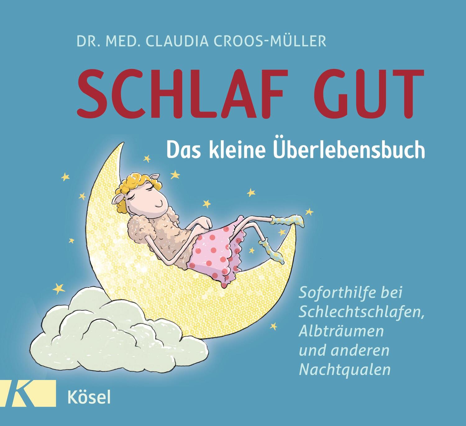 Cover: 9783466310234 | Schlaf gut - Das kleine Überlebensbuch | Claudia Croos-Müller | Buch