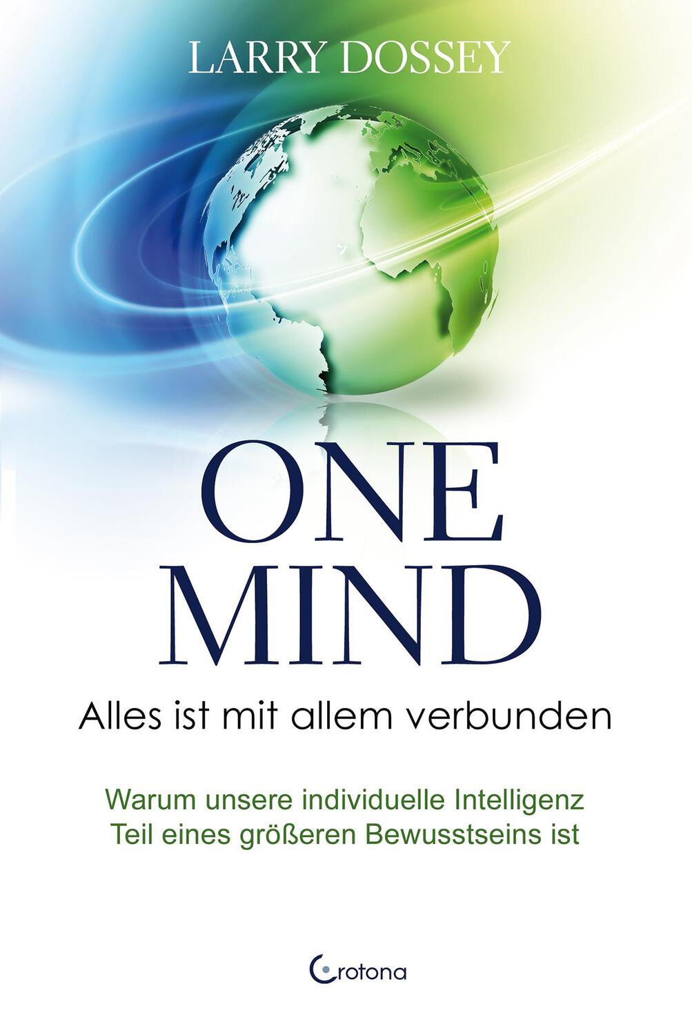 Cover: 9783861912774 | One Mind - Alles ist mit allem verbunden | Larry Dossey | Taschenbuch
