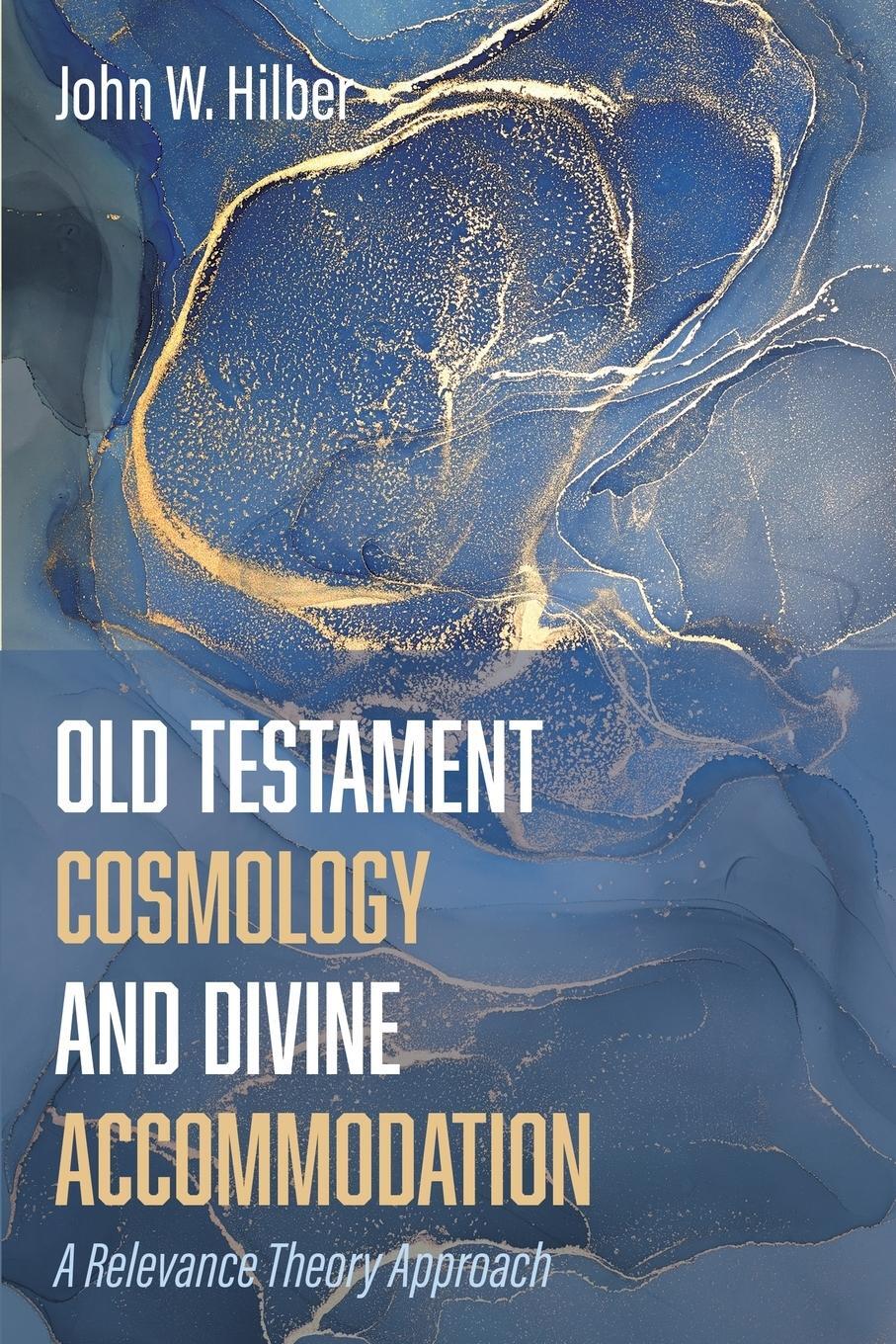 Cover: 9781532676215 | Old Testament Cosmology and Divine Accommodation | John W. Hilber