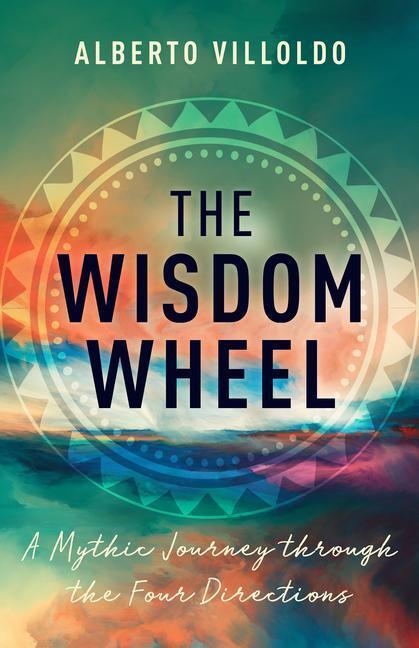 Cover: 9781401962807 | The Wisdom Wheel: A Mythic Journey Through the Four Directions | Buch