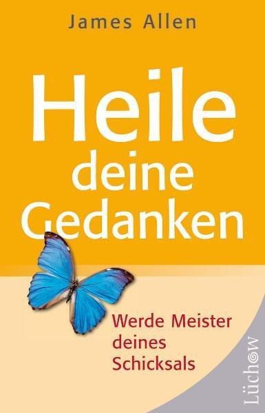 Cover: 9783899013023 | Heile Deine Gedanken (Broschur) | Werde Meister deines Schicksals