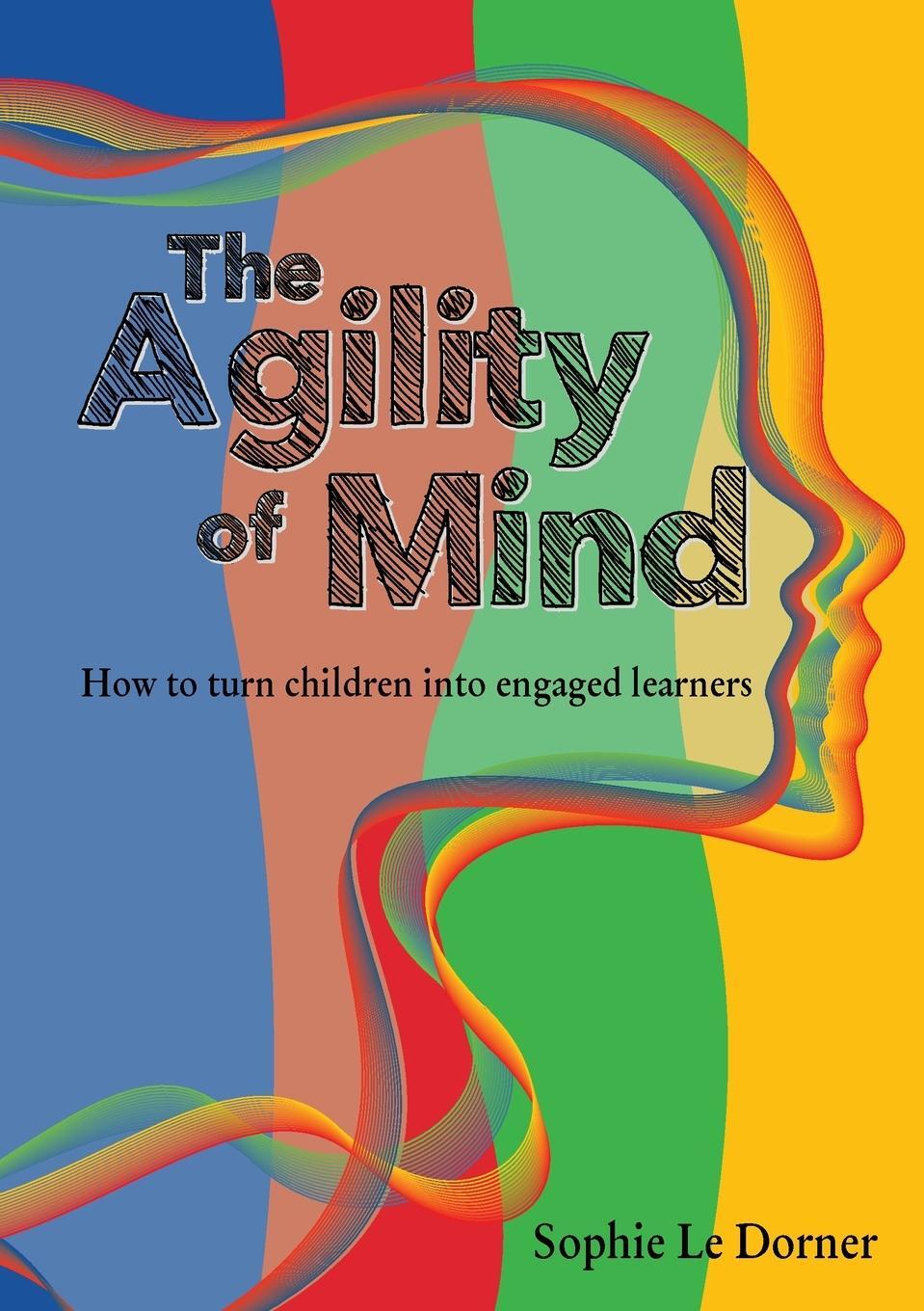 Cover: 9781922357229 | The Agility of Mind | How to turn children into engaged learners