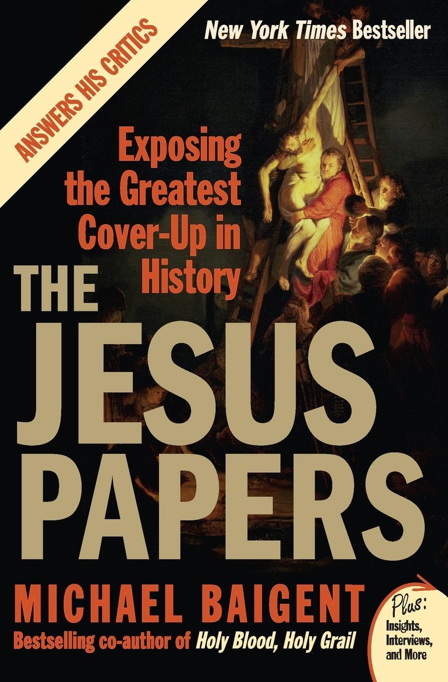 Cover: 9780061146602 | The Jesus Papers | Exposing the Greatest Cover-Up in History | Baigent