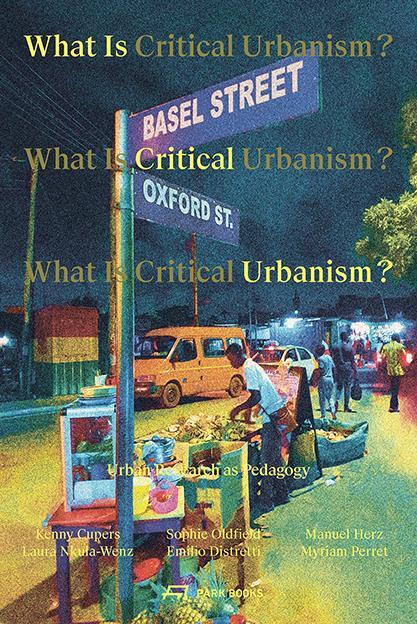 Cover: 9783038602828 | What is Critical Urbanism? | Urban Research as Pedagogy | Taschenbuch