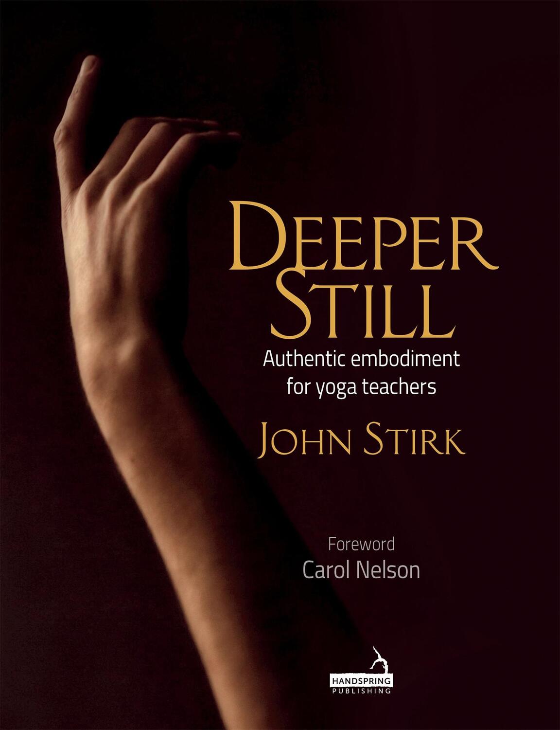 Cover: 9781912085712 | Deeper Still | Authentic Embodiment for Yoga Teachers | John Stirk