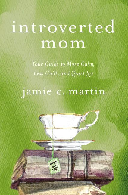 Cover: 9780310354970 | Introverted Mom | Your Guide to More Calm, Less Guilt, and Quiet Joy
