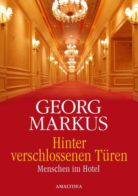 Cover: 9783990500507 | Hinter verschlossenen Türen | Menschen im Hotel | Georg Markus | Buch