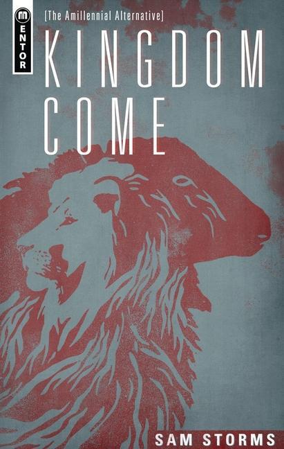 Cover: 9781781911327 | Kingdom Come | The Amillennial Alternative | Sam Storms | Buch | 2015