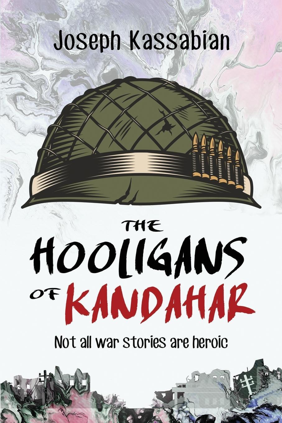 Cover: 9781631610493 | The Hooligans of Kandahar | Not All War Stories are Heroic | Kassabian