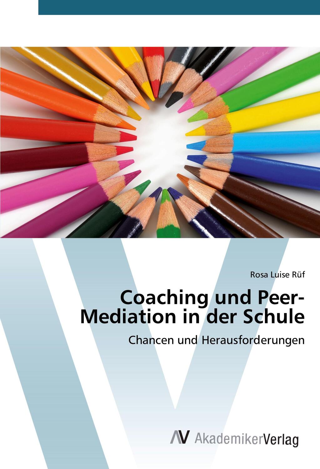 Cover: 9783639809688 | Coaching und Peer-Mediation in der Schule | Rosa Luise Rüf | Buch