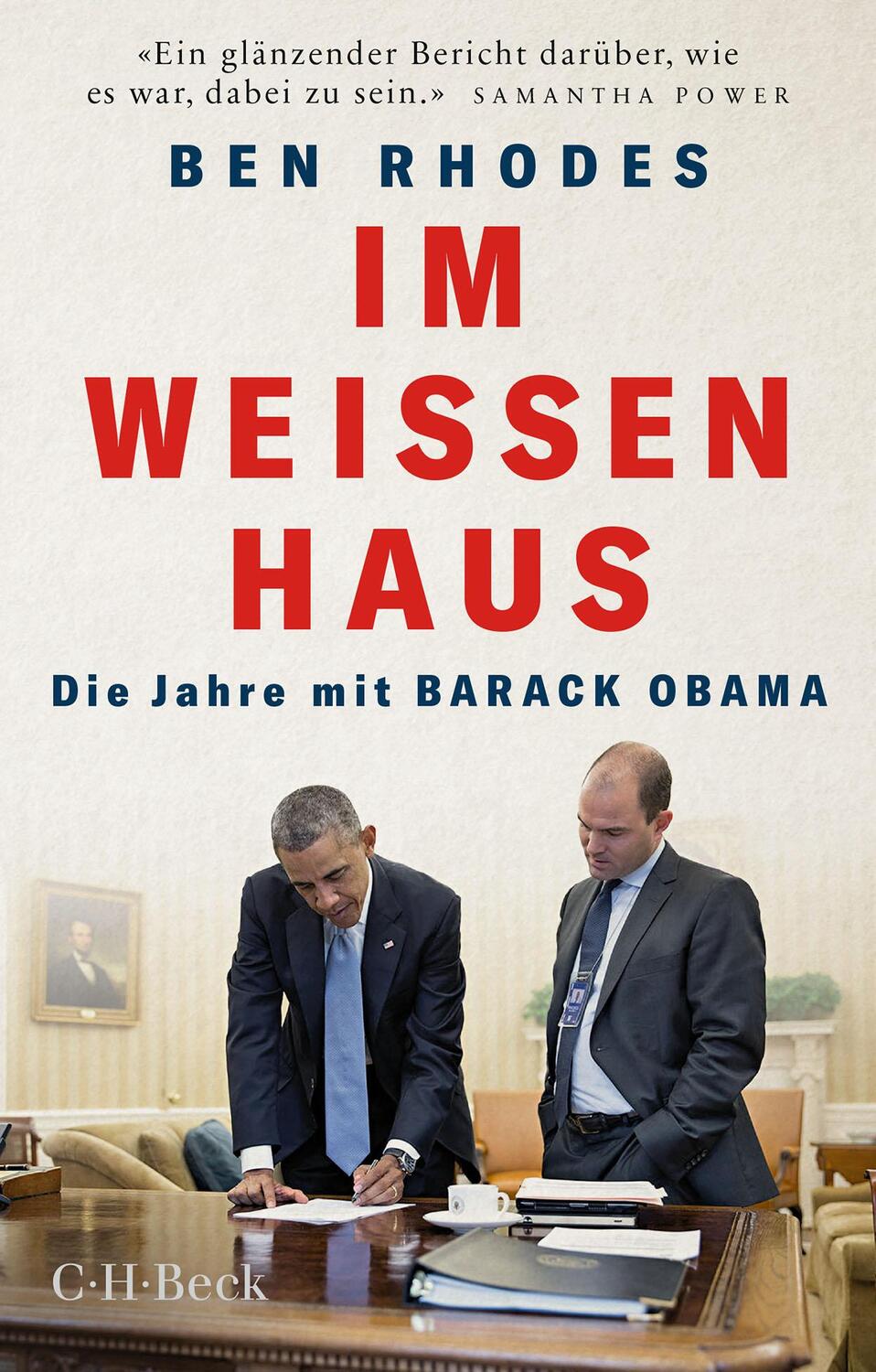 Cover: 9783406762468 | Im Weißen Haus | Die Jahre mit Barack Obama | Ben Rhodes | Taschenbuch