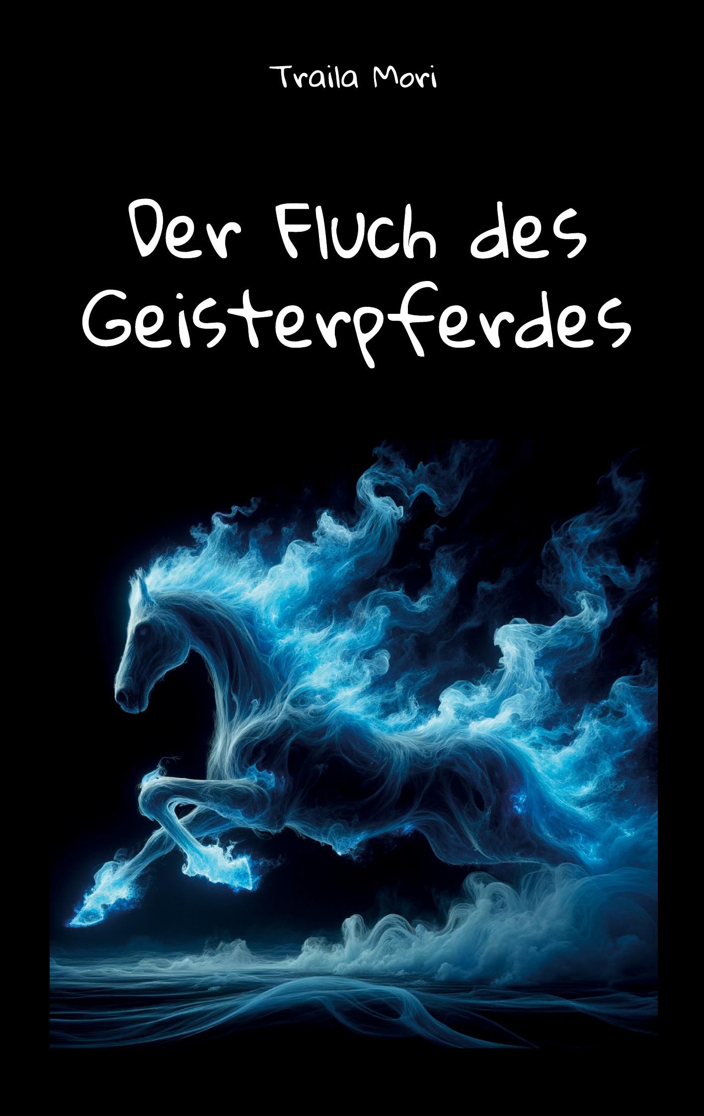 Cover: 9783988855749 | Der Fluch des Geisterpferdes | Traila Mori | Taschenbuch | 66 S.