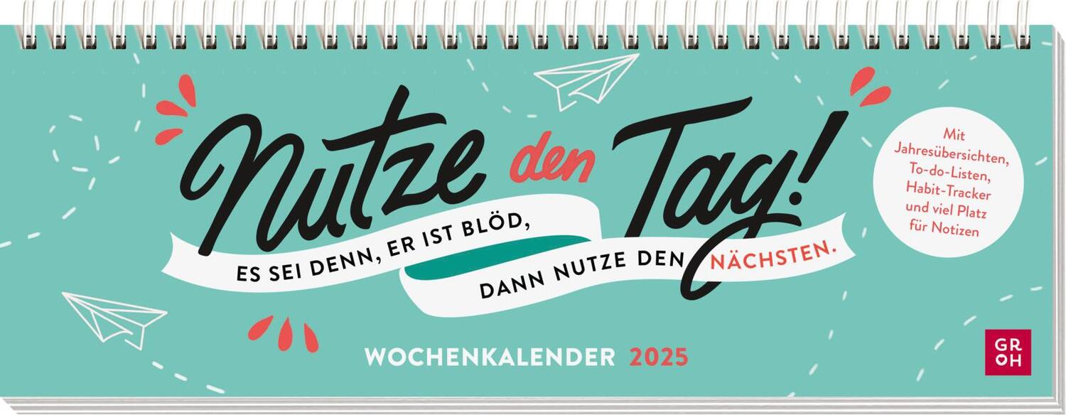 Cover: 4036442012406 | Tischkalender 2025 quer: Nutze den Tag! Es sei denn, er ist blöd,...