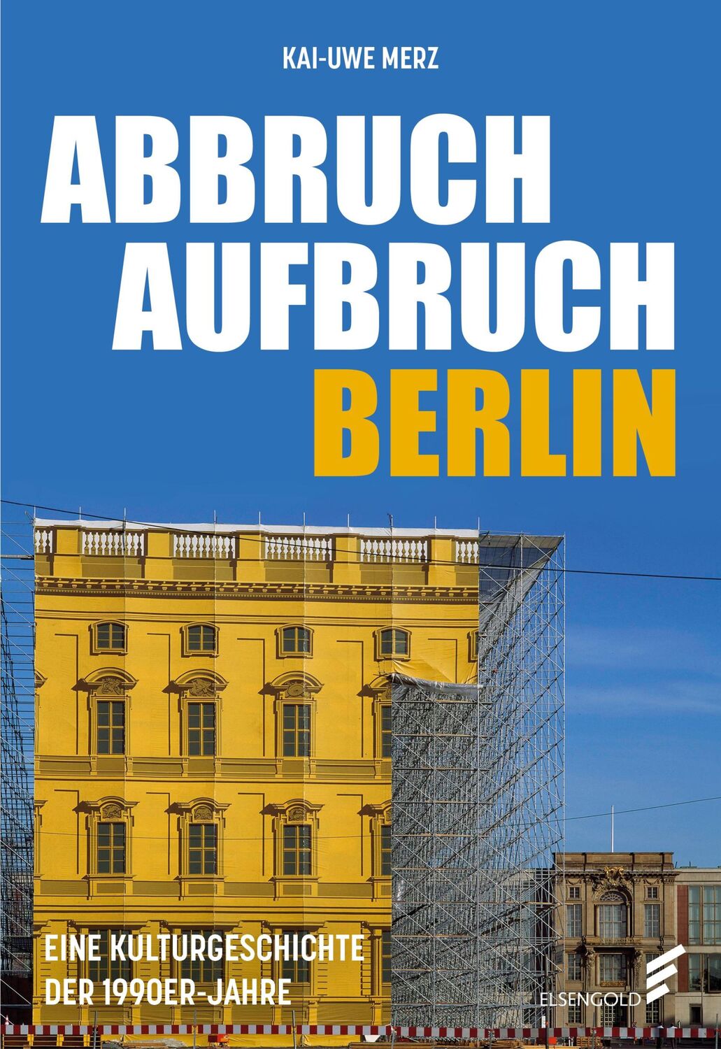 Cover: 9783962011376 | Abbruch Aufbruch Berlin | Eine Kulturgeschichte der 1990er-Jahre