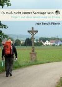 Cover: 9783837064810 | Es muss nicht immer Santiago sein | Jean Benoit Pelèrin | Taschenbuch