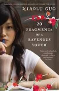 Cover: 9780099512936 | 20 Fragments of a Ravenous Youth | Xiaolu Guo | Taschenbuch | Englisch