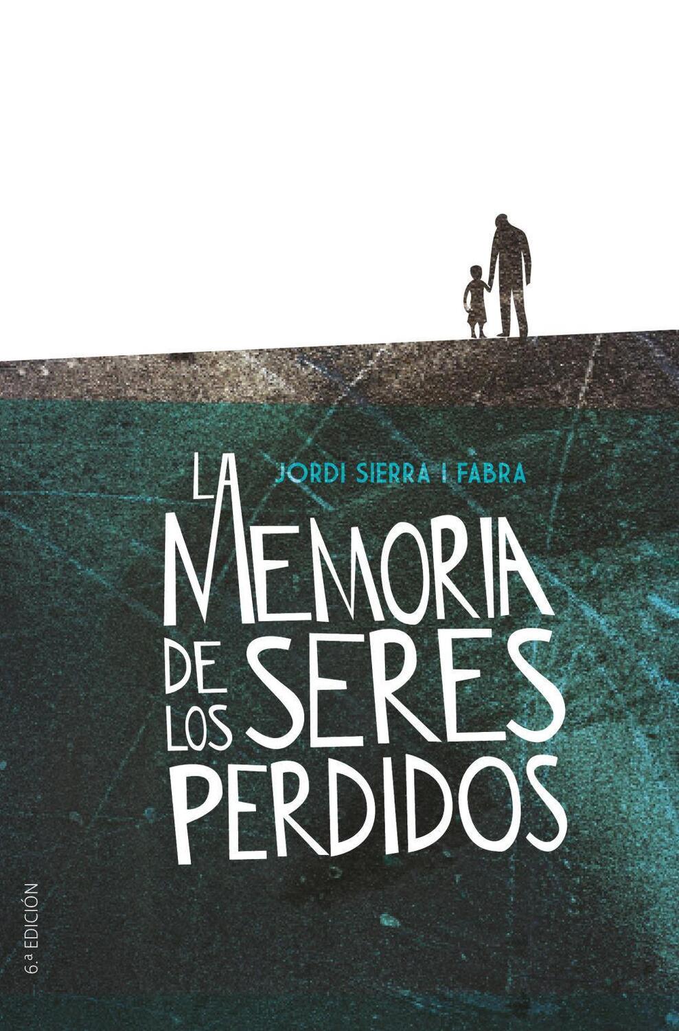 Cover: 9788491079330 | La memoria de los seres perdidos | Jordi Sierra I Fabra | Taschenbuch