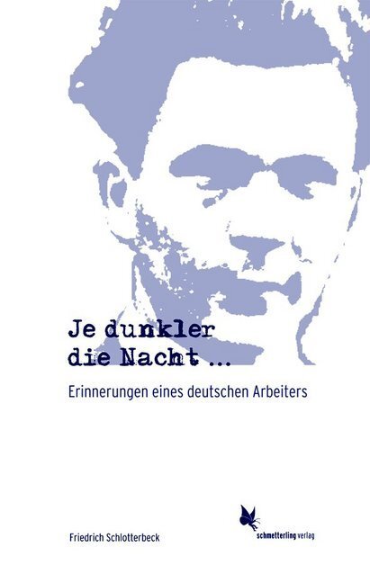 Cover: 9783896571724 | Je dunkler die Nacht... | Erinnerungen eines deutschen Arbeiters