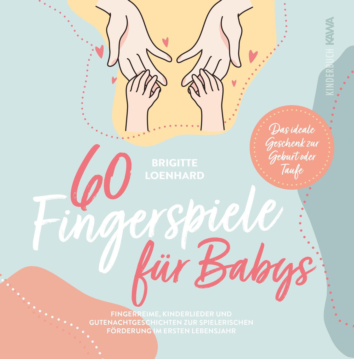 Cover: 9783986600471 | 60 Fingerspiele für Babys | Brigitte Loenhard | Taschenbuch | 102 S.