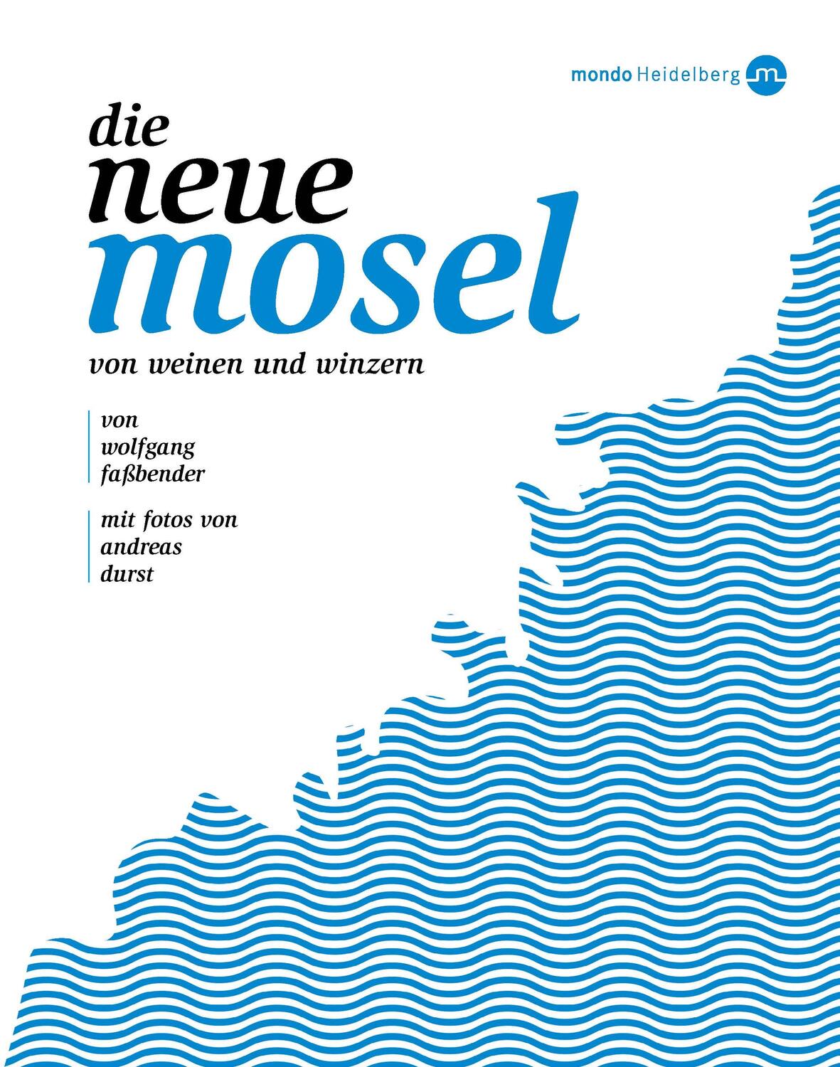 Cover: 9783938839362 | Die neue Mosel | Von Weinen und Winzern | Wolfgang Faßbender | Buch