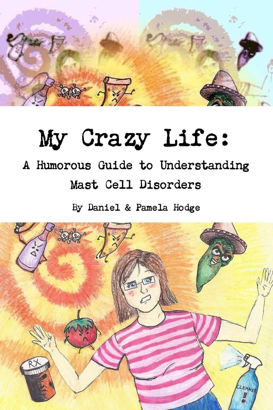 Cover: 9781312515079 | My Crazy Life | A Humorous Guide to Understanding Mast Cell Disorders