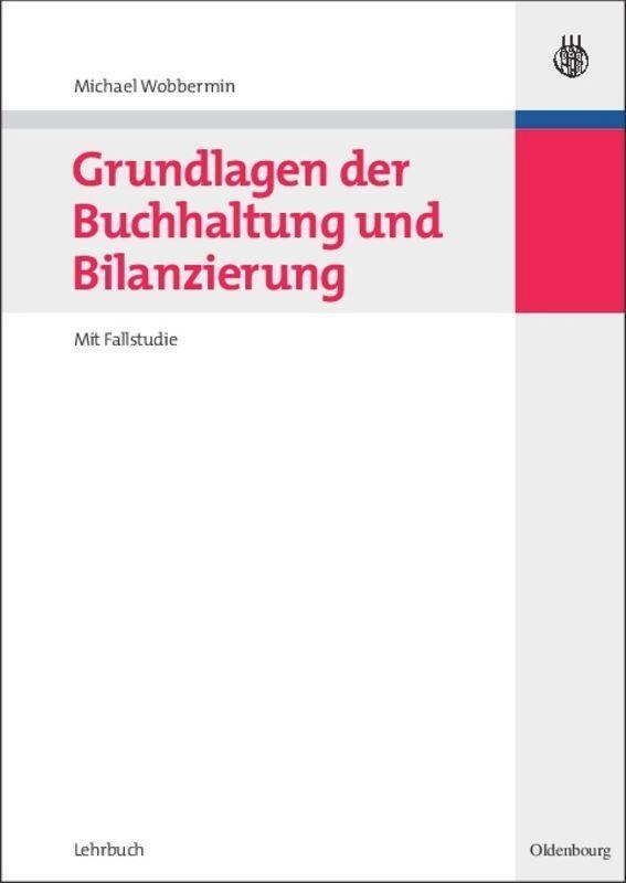 Cover: 9783486584950 | Grundlagen der Buchhaltung und Bilanzierung | Mit Fallstudie | Buch