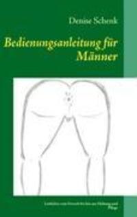 Cover: 9783839107935 | Bedienungsanleitung für Männer | Denise Schenk | Taschenbuch
