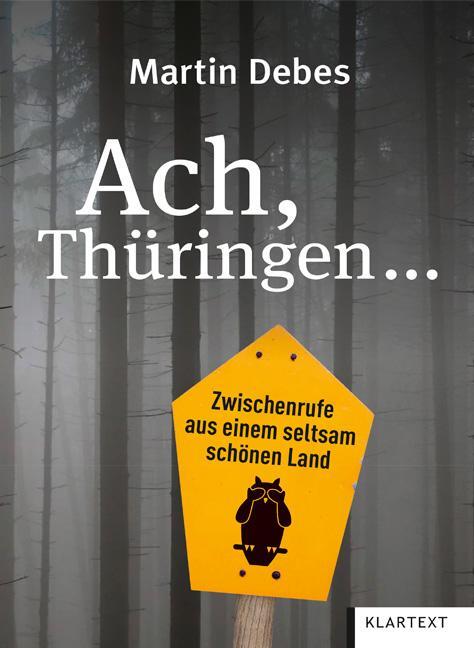 Cover: 9783837525656 | Ach, Thüringen | Zwischenrufe aus einem seltsam schönen Land | Debes