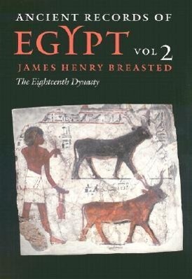 Cover: 9780252069741 | Ancient Records of Egypt | VOL. 2: THE EIGHTEENTH DYNASTY | Breasted