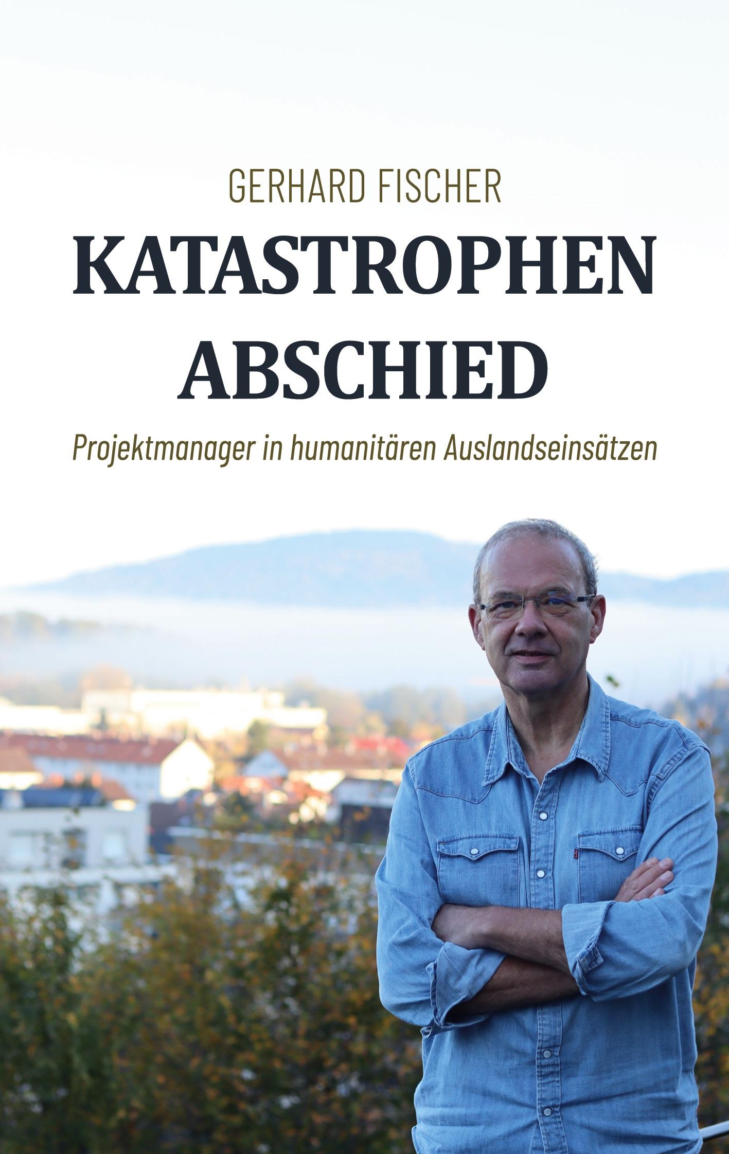 Cover: 9783769313185 | Katastrophenabschied | Projektmanager in humanitären Auslandseinsätzen