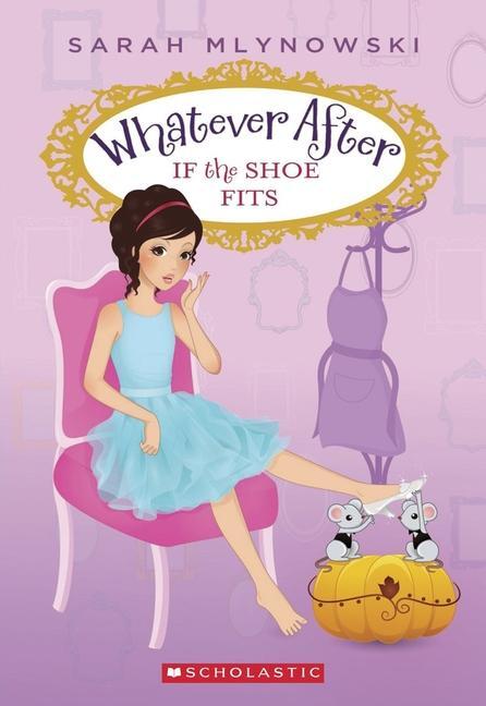Cover: 9780545415682 | If the Shoe Fits (Whatever After #2) | Volume 2 | Sarah Mlynowski