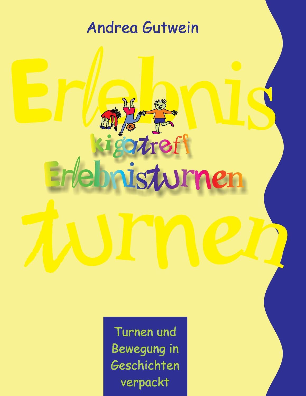 Cover: 9783743187887 | Kigatreff-Erlebnisturnen | Andrea Gutwein | Taschenbuch