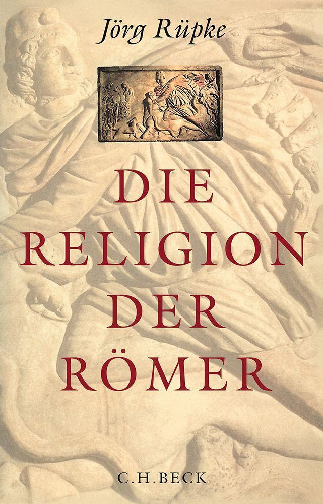 Cover: 9783406737749 | Die Religion der Römer | Eine Einführung | Jörg Rüpke | Taschenbuch