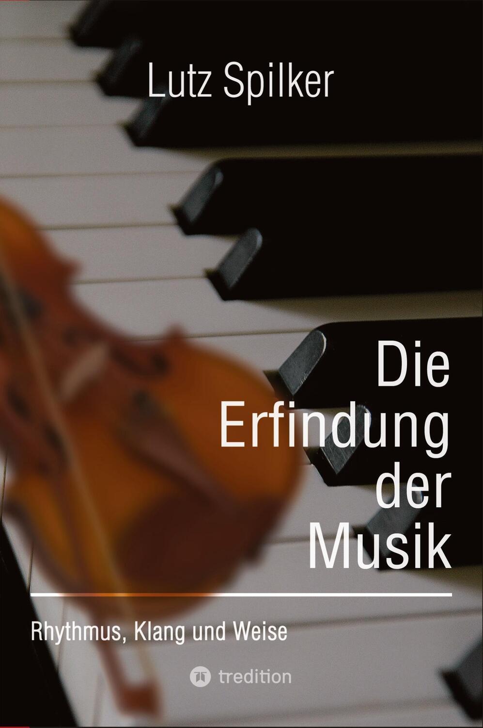 Cover: 9783384116512 | Die Erfindung der Musik | Rhythmus, Klang und Weise | Lutz Spilker