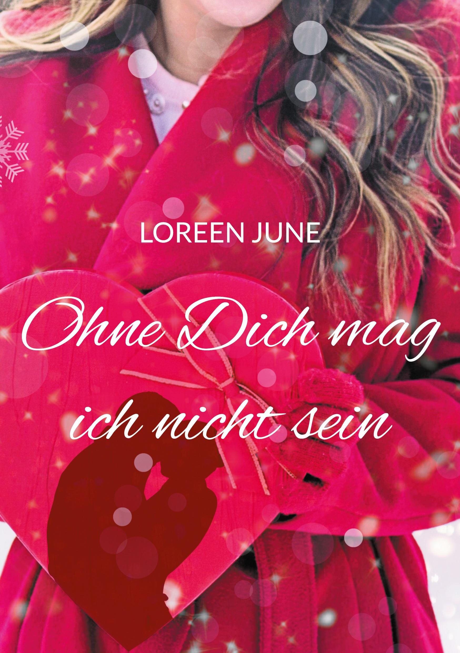 Cover: 9783769313062 | Ohne Dich mag ich nicht sein | Roman | Loreen June | Taschenbuch