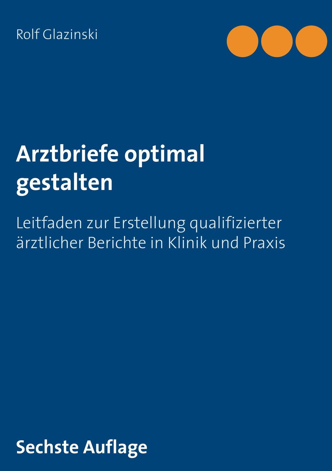 Cover: 9783752805772 | Arztbriefe optimal gestalten | Rolf Glazinski | Taschenbuch | 2018