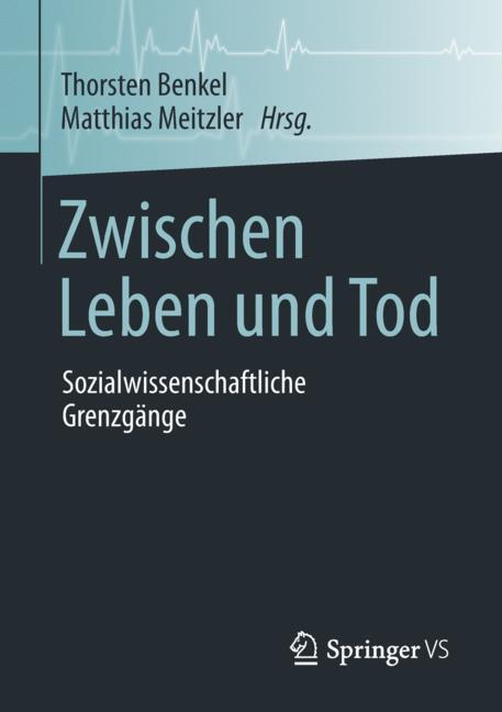 Cover: 9783658222765 | Zwischen Leben und Tod | Sozialwissenschaftliche Grenzgänge | Buch