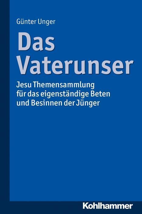 Cover: 9783170309166 | Das Vaterunser | Günter Unger | Taschenbuch | 203 S. | Deutsch | 2016