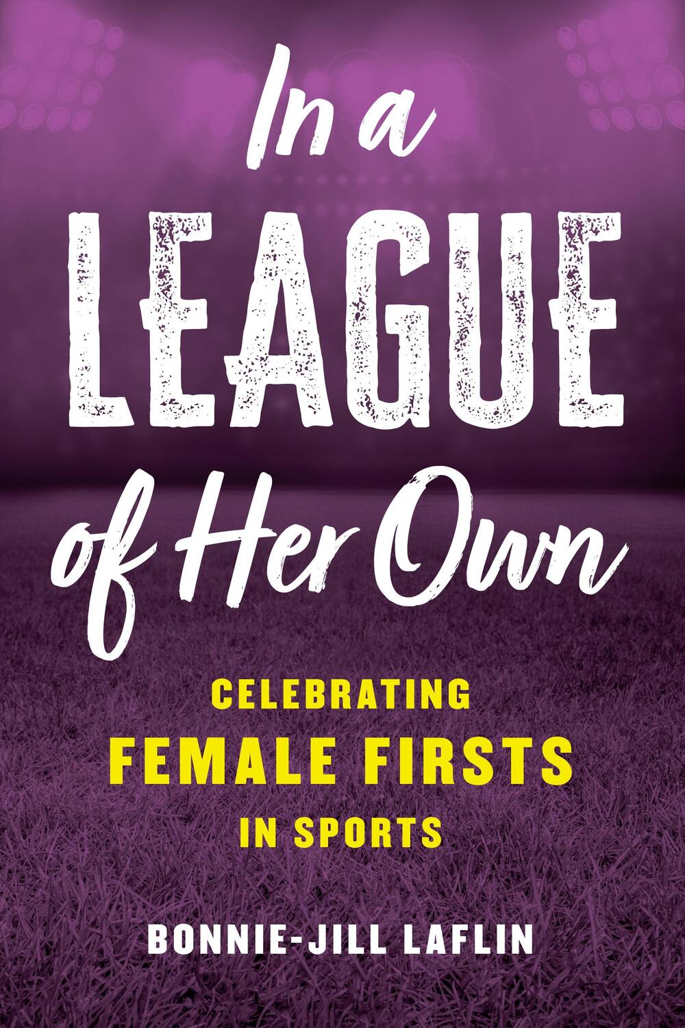 Cover: 9781538171523 | In a League of Her Own | Celebrating Female Firsts in Sports | Laflin