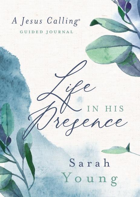 Cover: 9781400219278 | Life in His Presence | A Jesus Calling Guided Journal | Sarah Young