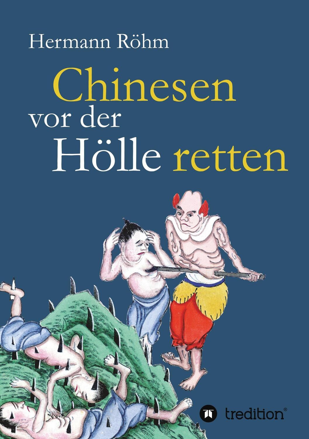 Cover: 9783743927544 | Chinesen vor der Hölle retten | Hermann Röhm | Taschenbuch | Paperback