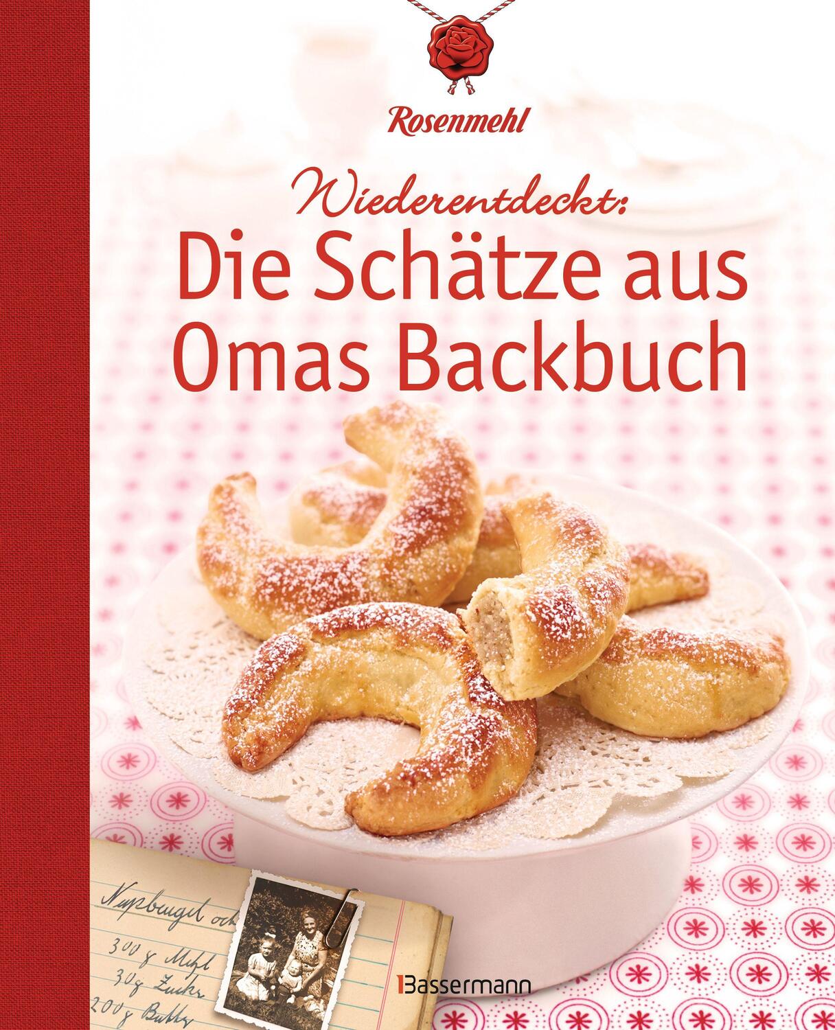Cover: 9783809441458 | Wiederentdeckt: Die Schätze aus Omas Backbuch | Rosenmehl | Buch