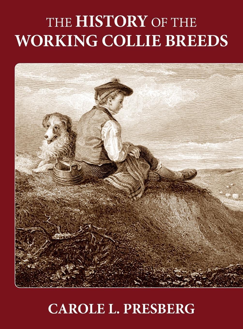 Cover: 9781644460115 | The History of the Working Collie Breeds | Carole L Presberg | Buch