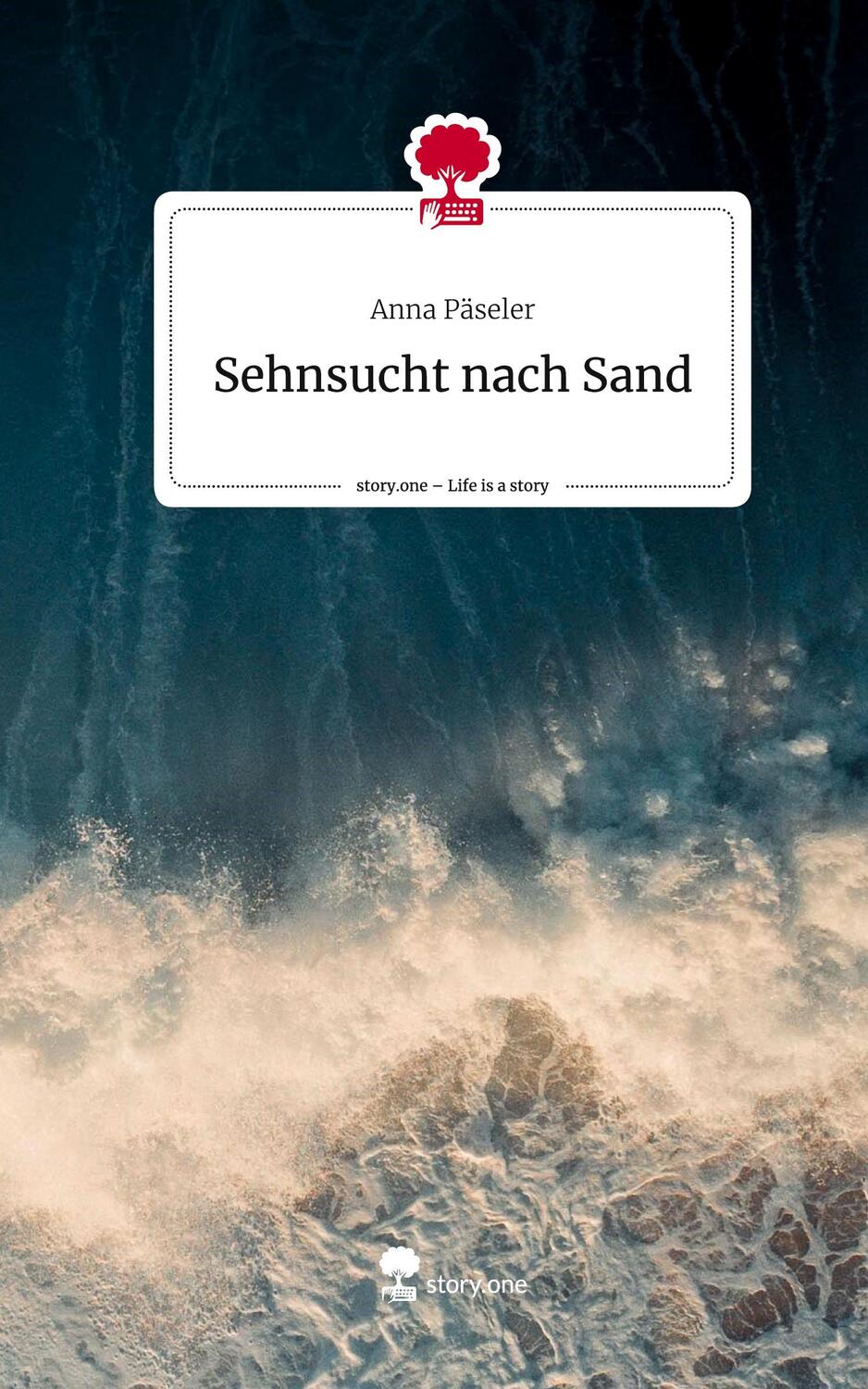 Cover: 9783710828010 | Sehnsucht nach Sand. Life is a Story - story.one | Anna Päseler | Buch